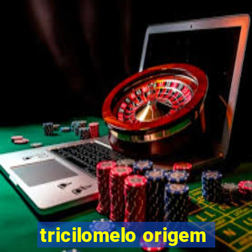 tricilomelo origem